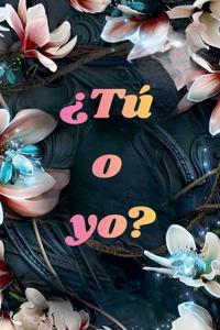 ¿Tú o yo?