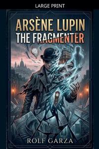 Arsène Lupin - The Fragmenter