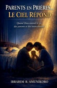 Parents En Prières... Le Ciel Répond