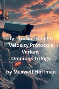 Ty "Turbo" Knight Velocity Protocols Variant Omnibus Trilogy