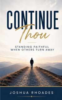 Continue Thou - Standing Faithful When Others Turn Away