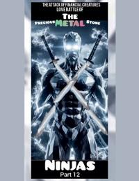 The Attack of Financial Creatures Love Battle of The Precious Metal Stone Ninjas part 12