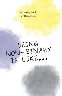 Bokomslag for "Being Non-Binary Is Like..."