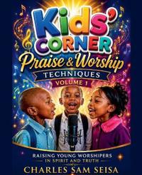 Kids' Corner Praise & Worship Techniques-Volume 1