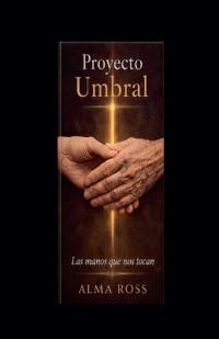 Proyecto Umbral Las manos que nos tocan