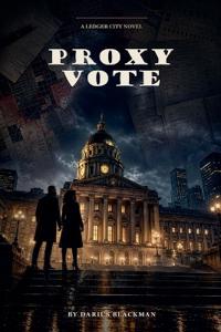 Proxy Vote Book Three of the Ledger City Series
