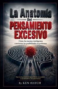 La Anatomía Del Pensamiento Excesivo