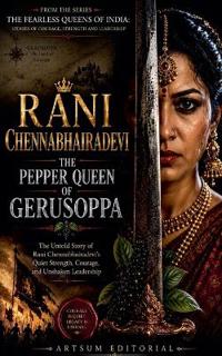 Rani Chennabhairadevi - The Pepper Queen of Gerusoppa