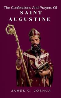 The confessions and prayers of saint Augustine