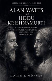 Alan Watts und Jiddu Krishnamurti