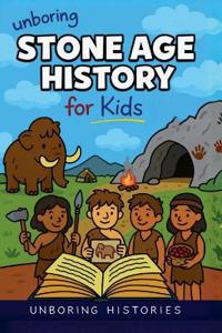 Unboring Stone Age History for Kids