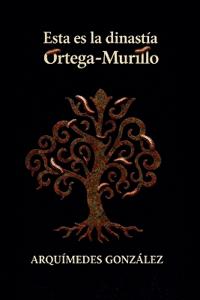 Esta es la dinastía Ortega-Murillo