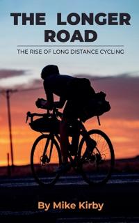The Longer Road - The Rise of Long Distance Cycling