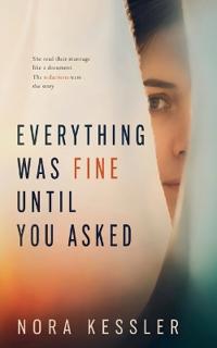 Everything Was Fine Until You Asked