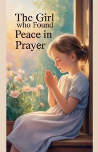 The Girl Who Found Peace in Prayer