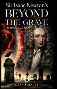 Sir Isaac Newton's Beyond the Grave
