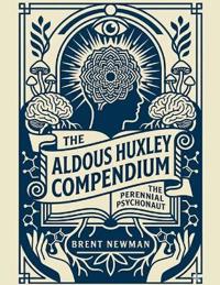 The Aldous Huxley Compendium