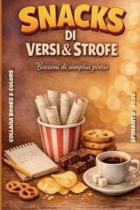 SNACKS DI VERSI & STROFE  Bocconi di semplici poesie