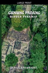 Gunung Padang Hidden Pyramid