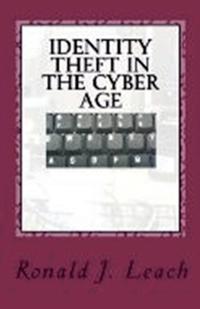 Identity Theft in the Cyber Age