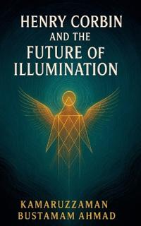 Henry Corbin and the Future of Illumination