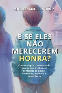 E se eles não merecerem honra?