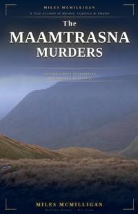 The Maamtrasna Murders Ireland's Most Devastating Miscarriage of Justice