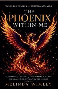 The Phoenix Within Me