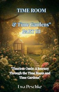 "Time Room&Time Gardens" Part III