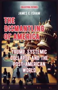 The Dismantling of America