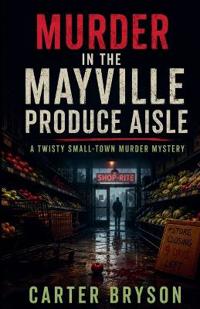 Murder in the Mayville Produce Aisle