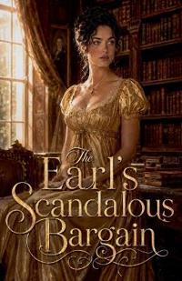 The Earl's Scandalous Bargain