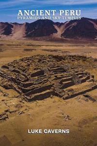 Ancient Peru Pyramids and Sky Temples