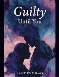 Guilty Until You