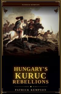 Hungary's Kuruc Rebellions