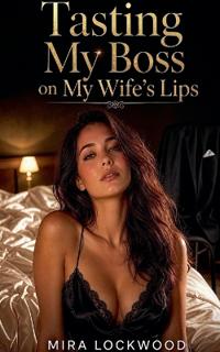 Tasting My Boss on My Wife's Lips
