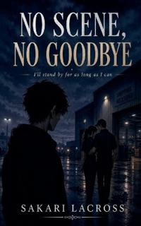 No Scene, No Goodbye