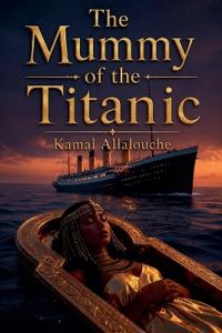 The Mummy of the Titanic