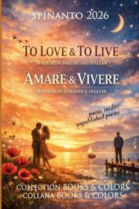 TO LOVE & TO LIVE - AMARE & VIVERE poems in english and italian/poesie in italiano e inglese