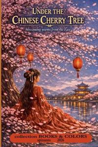 UNDER THE CHINESE CHERRY TREE  blossoming poems from the East