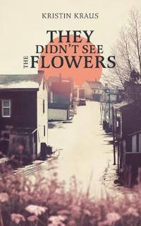 Bokomslag för "They Didn't See the Flowers"
