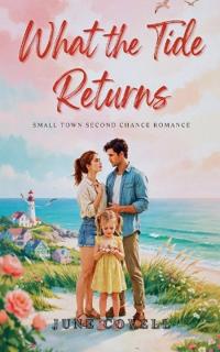What the Tide Returns - Small town Second Chance Romance