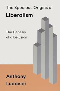 The Specious Origins of Liberalism