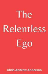 The Relentless Ego