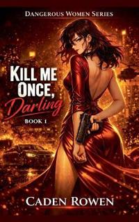 Kill Me Once, Darling