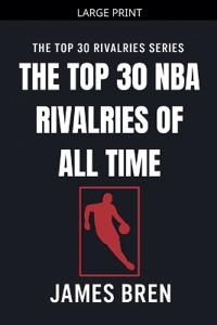 The Top 30 NBA Rivalries of all Time