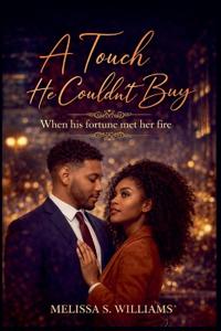 A Touch He Couldn't Buy *When his fortune met her fire*