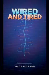 Wired and Tired