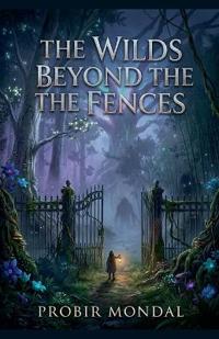 The Wilds Beyond the Fences
