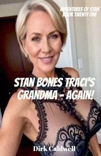 Stan Bones Traci's Grandma - Again!